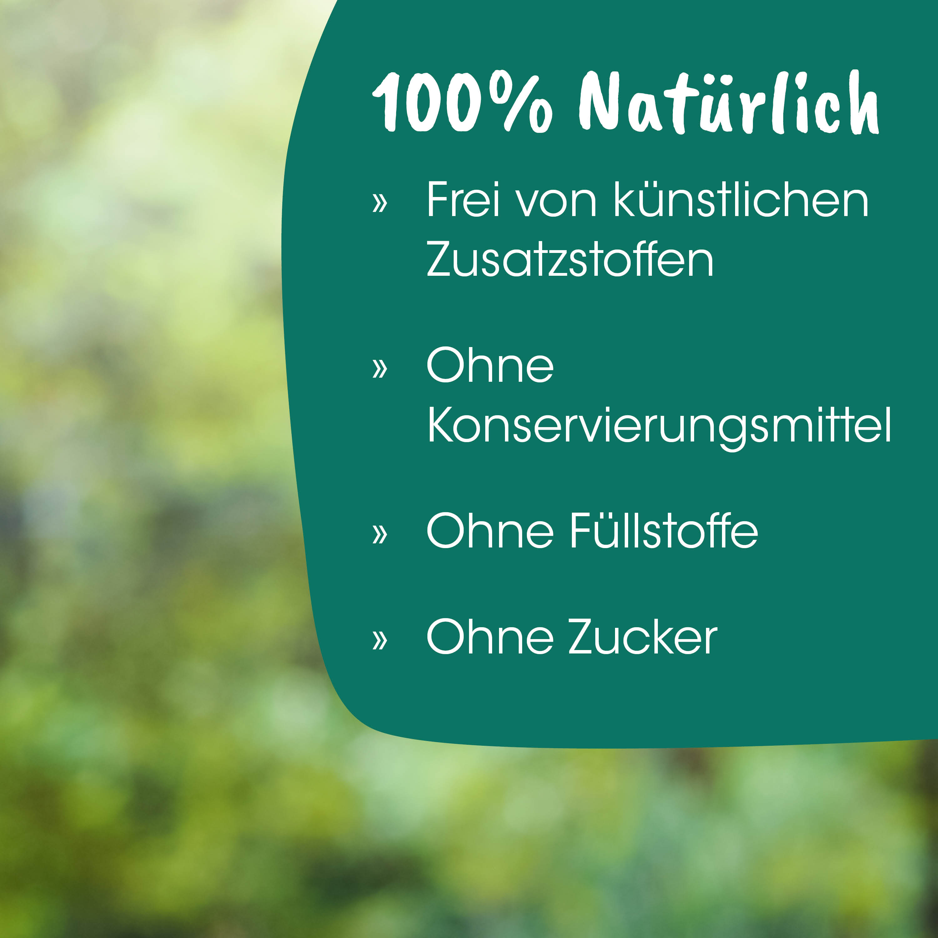 100% Naterlich, Ohne Zusatzstoffe, Ohne Konservierungsmittel, Ohne Ffcllstoffe, Ohne Zucker